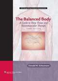 The Balanced Body: A Guide to Deep Tissue and Neuromuscular Therapy (3rd edition)