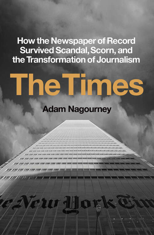 Book cover of The Times: How the Newspaper of Record Survived Scandal, Scorn, and the Transformation of Journalism