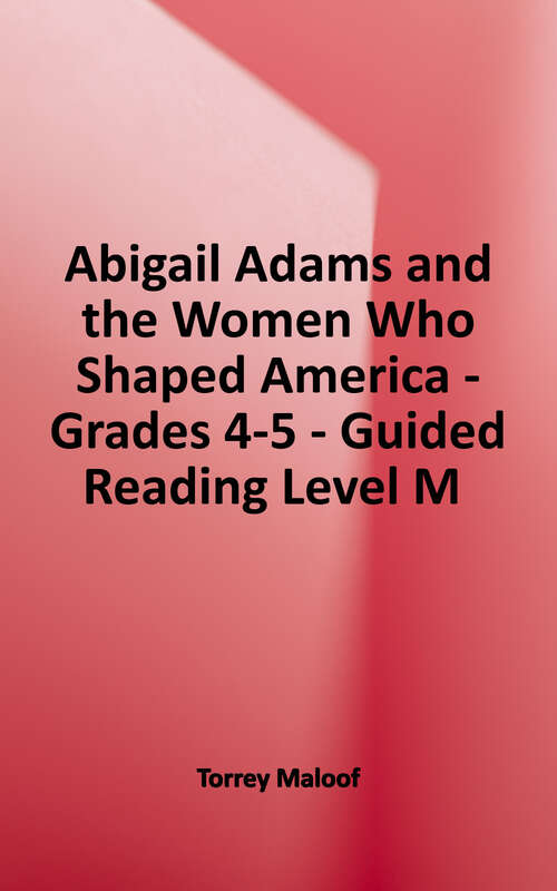 Book cover of Abigail Adams and the Women Who Shaped America (Social Studies: Informational Text Ser.)