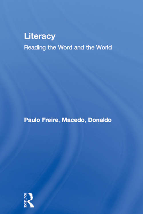 Literacy: Reading the Word and the World (Critical Studies In Educationcritical Studies In Education)