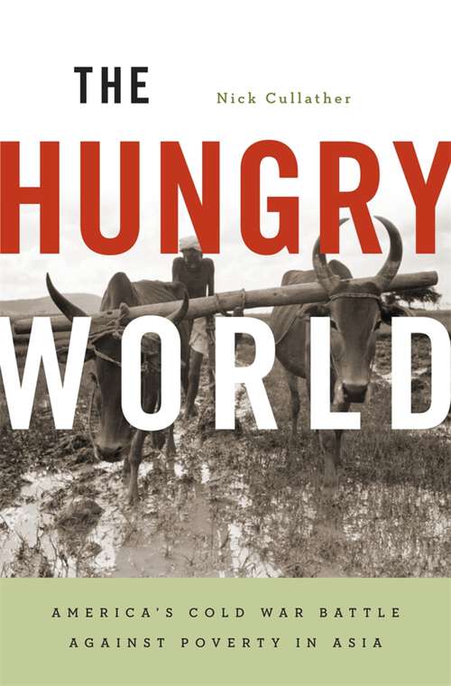 Book cover of The Hungry World: America's Cold War Battle Against Poverty in Asia