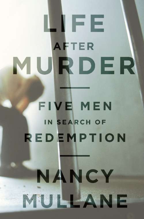Book cover of Life After Murder: Five Men in Search of Redemption
