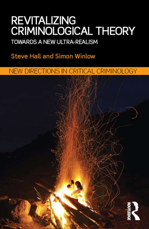 Revitalizing Criminological Theory: Towards a new Ultra-Realism (New Directions in Critical Criminology)