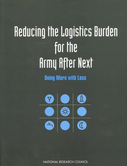 Book cover of Reducing the Logistics Burden for the Army After Next: Doing More with Less