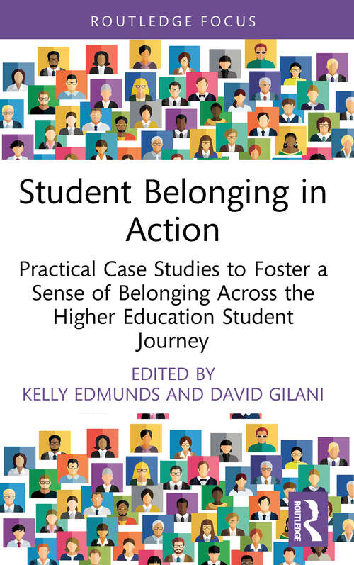Book cover of Student Belonging in Action: Practical Case Studies to Foster a Sense of Belonging Across the Higher Education Student Journey (1)