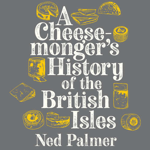 Book cover of A Cheesemonger's History of the British Isles