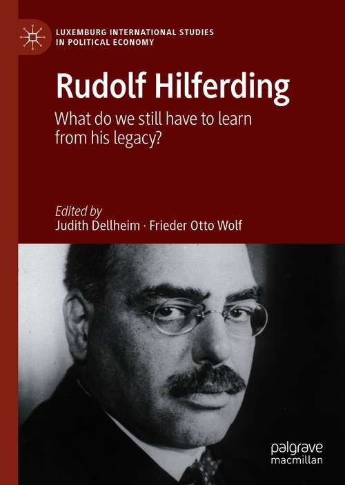 Book cover of Rudolf Hilferding: What Do We Still Have to Learn from His Legacy? (1st ed. 2020) (Luxemburg International Studies in Political Economy)