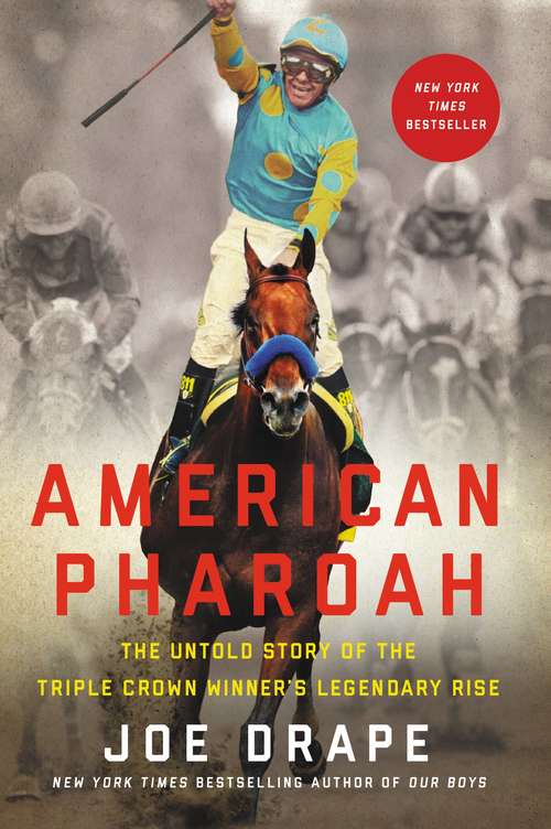 Book cover of American Pharoah: The Untold Story of the Triple Crown Winner's Legendary Rise