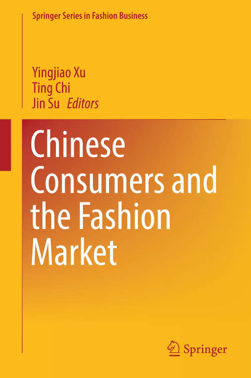 Chinese Consumers and the Fashion Market (Springer Series in Fashion Business)