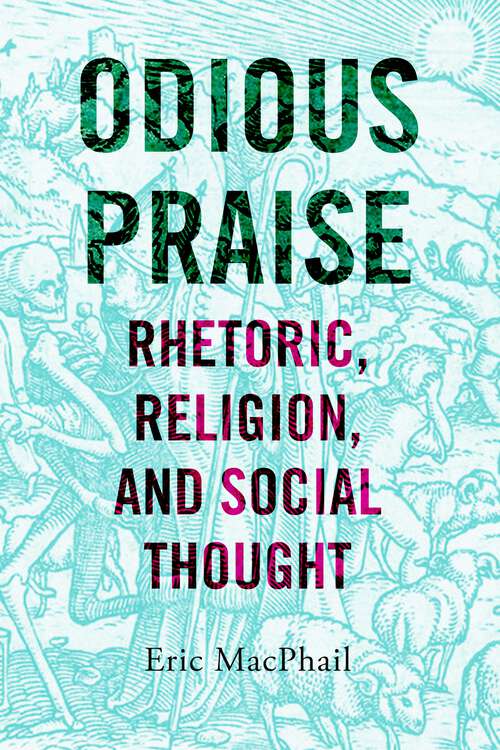 Book cover of Odious Praise: Rhetoric, Religion, and Social Thought
