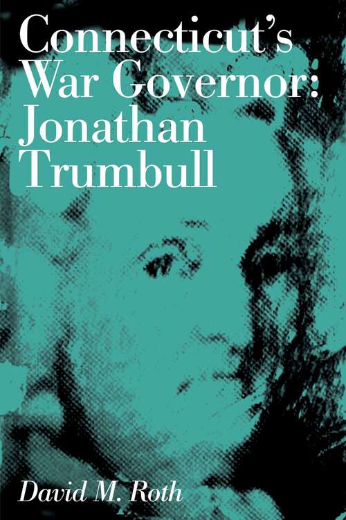 Book cover of Connecticut's War Governor: Jonathan Trumbull