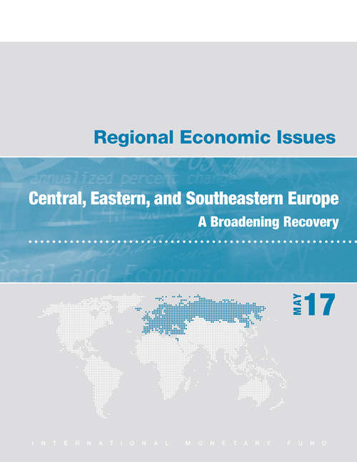 Book cover of Regional Economic Issues, May 2017: Central, Eastern, and Southeastern Europe - A Broadening Recovery
