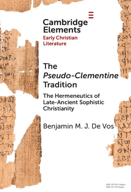 Book cover of The Pseudo-Clementine Tradition: The Hermeneutics of Late-Ancient Sophistic Christianity (Elements in Early Christian Literature)