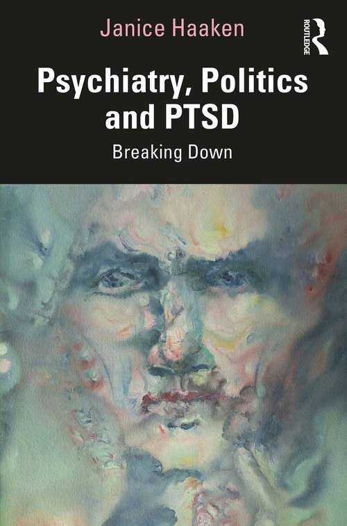 Book cover of Psychiatry, Politics and PTSD: Breaking Down