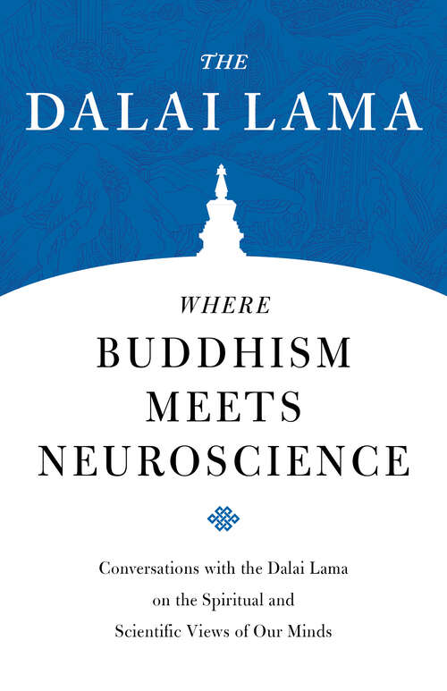 Book cover of Where Buddhism Meets Neuroscience: Conversations with the Dalai Lama on the Spiritual and Scientific Views of Our Minds (Core Teachings of Dalai Lama #6)