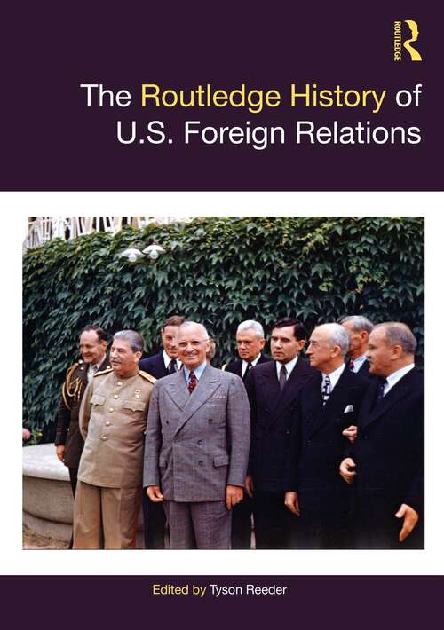 Book cover of The Routledge History of U.S. Foreign Relations (Routledge Histories)