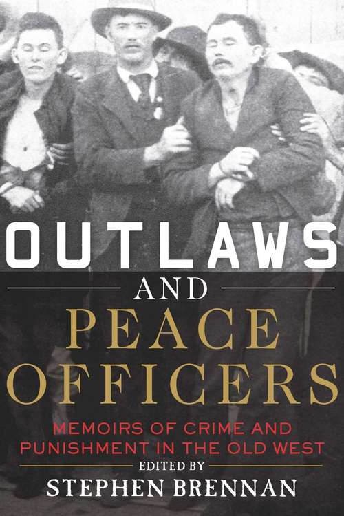 Book cover of Outlaws and Peace Officers: Memoirs of Crime and Punishment in the Old West (Proprietary)