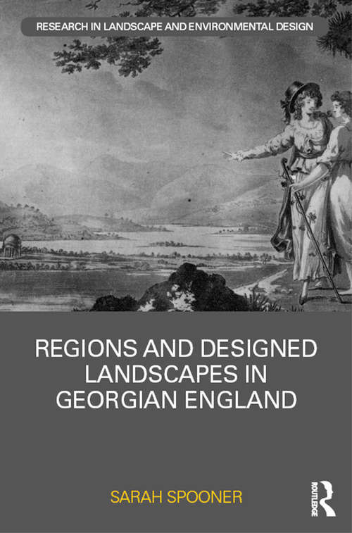 Book cover of Regions and Designed Landscapes in Georgian England (Routledge Research in Landscape and Environmental Design)
