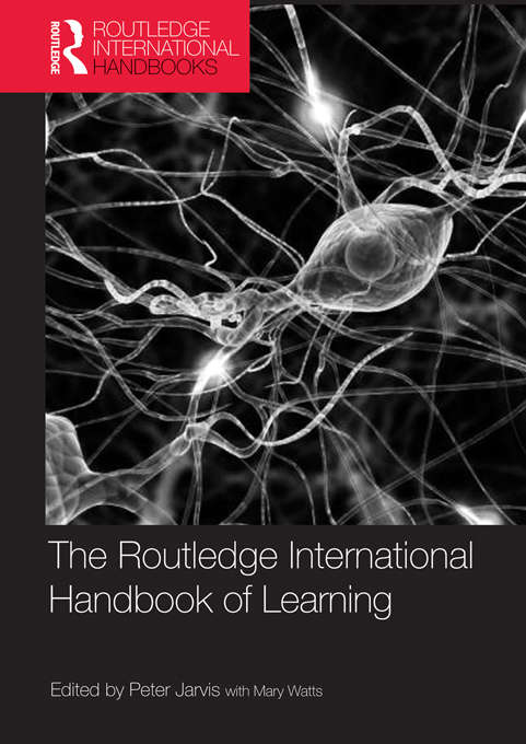The Routledge International Handbook of Learning (Routledge International Handbooks Of Education Ser.)