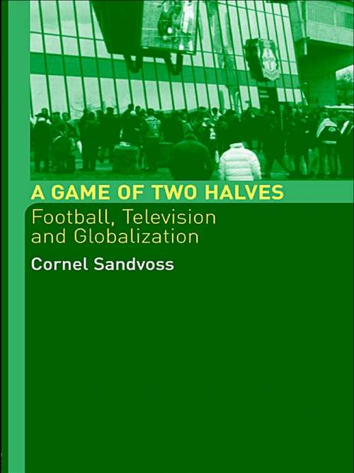 Book cover of A Game of Two Halves: Football Fandom, Television and Globalisation (Comedia)