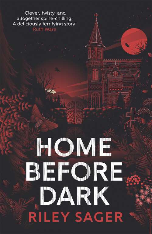 Book cover of Home Before Dark: 'Clever, twisty, spine-chilling' Ruth Ware