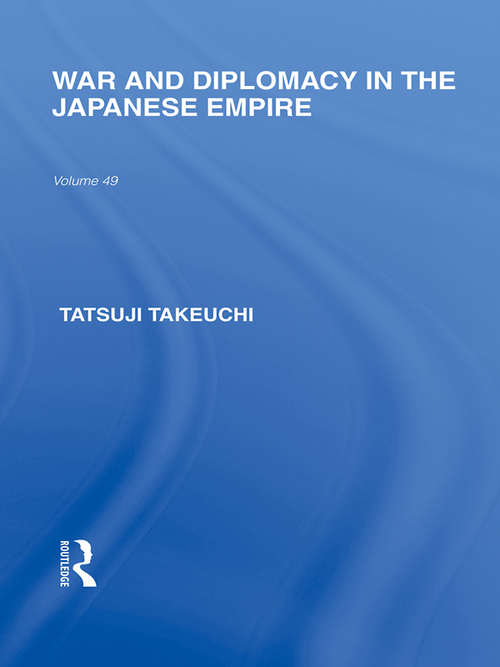 Book cover of War and Diplomacy in the Japanese Empire (Routledge Library Editions: Japan)