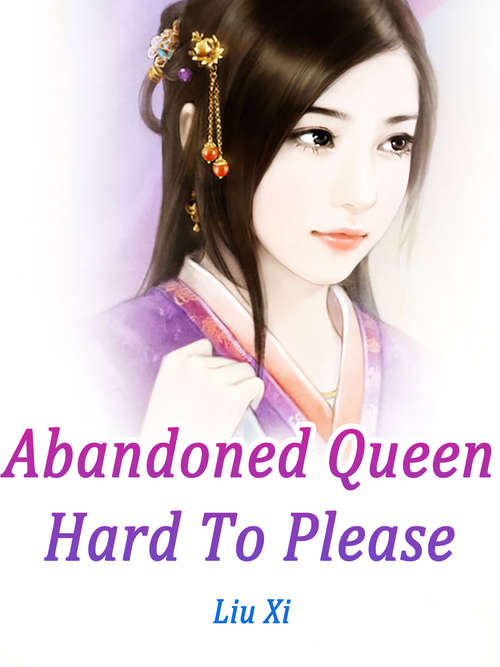 Abandoned Queen Hard To Please: Volume 1 (Volume 1 #1)