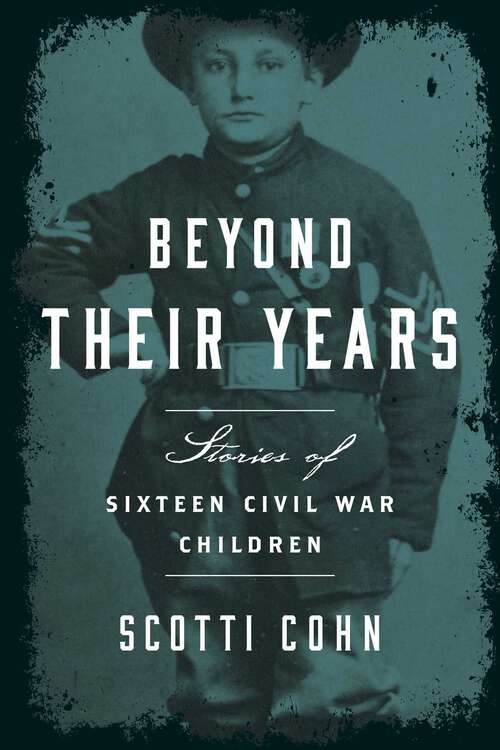 Book cover of Beyond Their Years: Stories of Sixteen Civil War Children