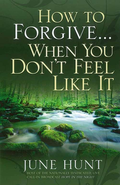 Book cover of How to Forgive When You Don't Feel Like It