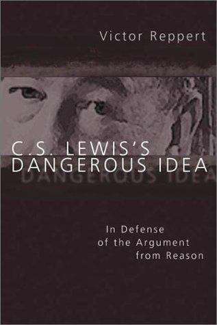 Book cover of C. S. Lewis's Dangerous Idea: In Defense of the Argument from Reason