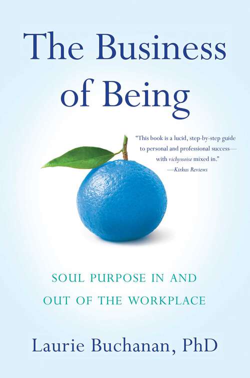 Book cover of The Business of Being: Soul Purpose In and Out of the Workplace