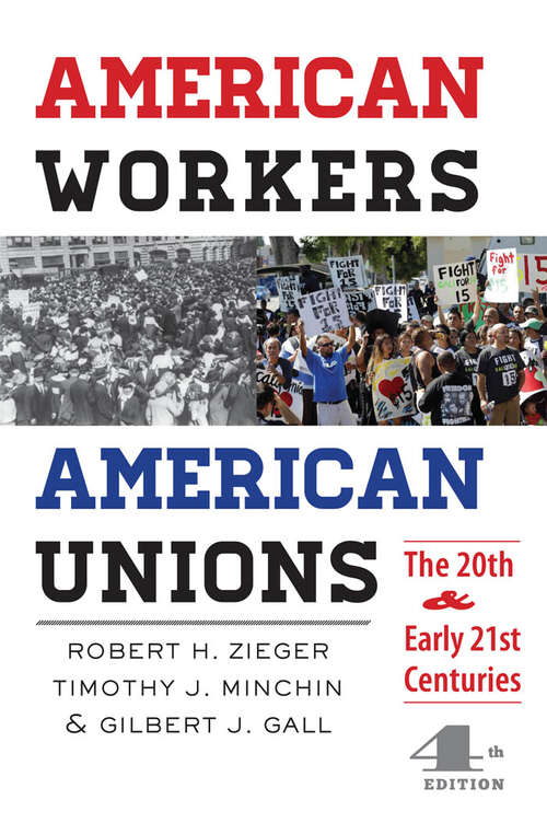American Workers, American Unions: The Twentieth and Early Twenty-First Centuries (The American Moment)