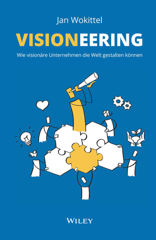 Book cover of Visioneering: Wie visionäre Unternehmen die Welt gestalten können