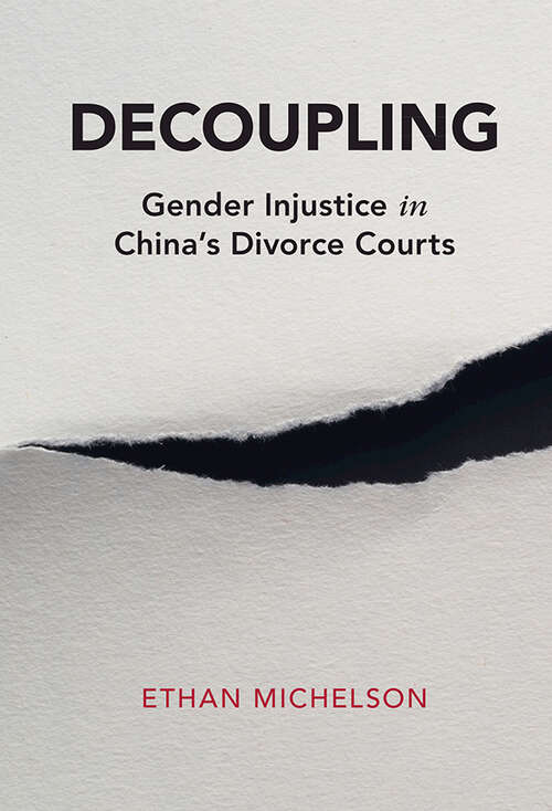 Book cover of Decoupling: Gender Injustice in China's Divorce Courts (Cambridge Studies in Law and Society)