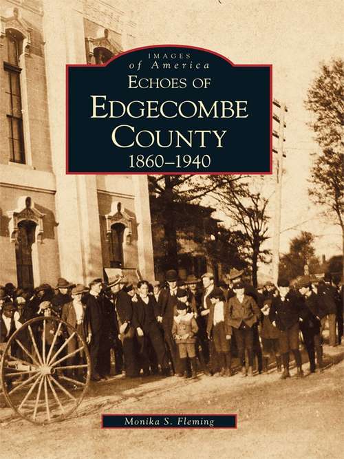 Book cover of Echoes of Edgecombe County: 1860-1940