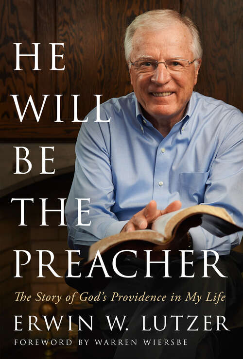 Book cover of He Will Be the Preacher: The Story Of God's Providence In My Life