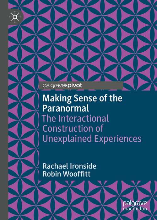 Book cover of Making Sense of the Paranormal: The Interactional Construction of Unexplained Experiences (1st ed. 2021)