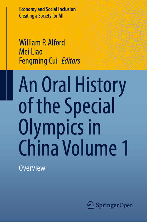Book cover of An Oral History of the Special Olympics in China Volume 1: Overview (1st ed. 2020) (Economy and Social Inclusion)