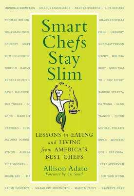 Book cover of Smart Chefs Stay Slim: Lessons in Eating and Living from America's Best Chefs