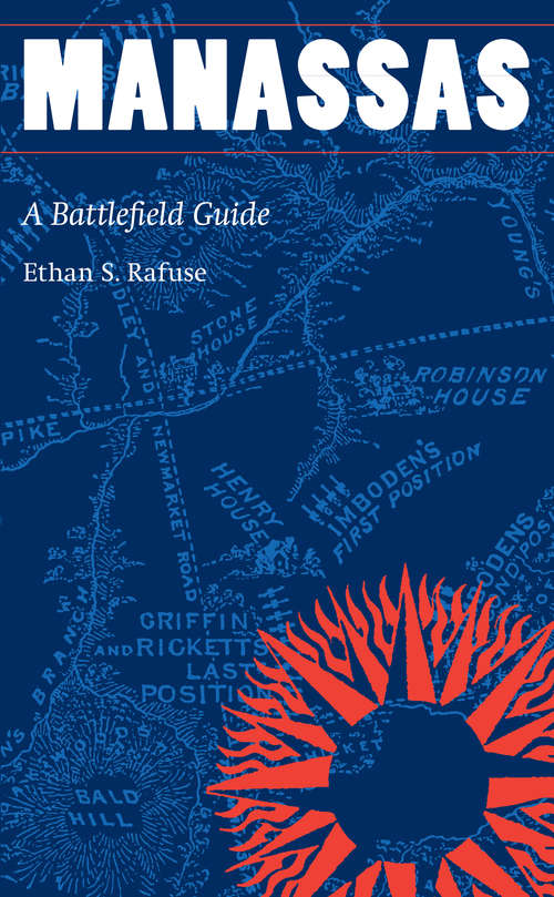 Manassas: A Battlefield Guide (This Hallowed Ground: Guides to Civil War Battlefields #No. 7)