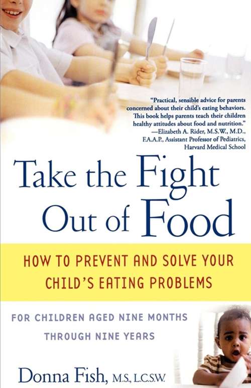 Book cover of Take the Fight Out of Food: How to Prevent and Solve Your Child's Eating Problems