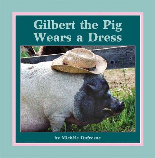 Book cover of Gilbert The Pig Wears A Dress