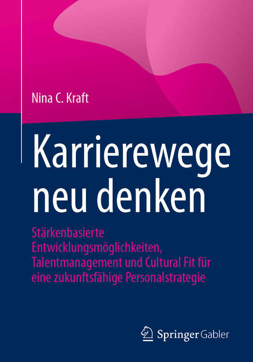 Book cover of Karrierewege neu denken: Stärkenbasierte Entwicklungsmöglichkeiten, Talentmanagement und Cultural Fit für eine zukunftsfähige Personalstrategie