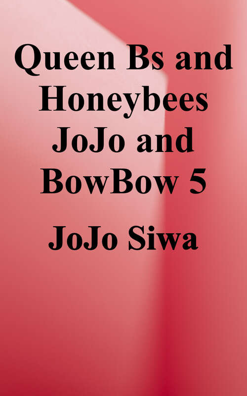 Queen Bs and Honeybees (JoJo and BowBow #5)