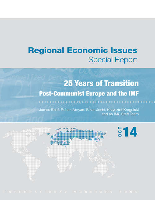 Regional Economic Issues Special Report, October 14: 25 Years of Transition Post-Communist Europe and the IMF