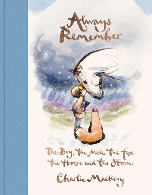 Book cover of Always Remember: The Boy, the Mole, the Fox, the Horse and the Storm