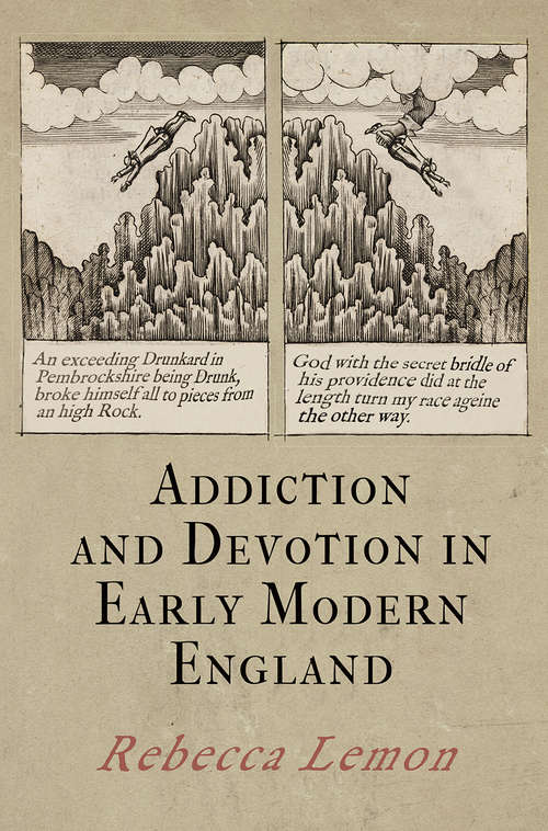 Addiction and Devotion in Early Modern England (Haney Foundation Series)