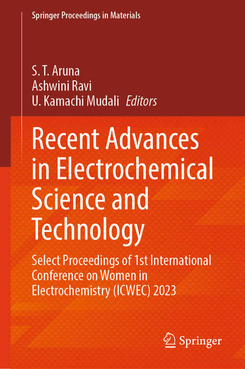 Book cover of Recent Advances in Electrochemical Science and Technology: Select Proceedings of 1st International Conference on Women in Electrochemistry (ICWEC) 2023 (2024) (Springer Proceedings in Materials #47)