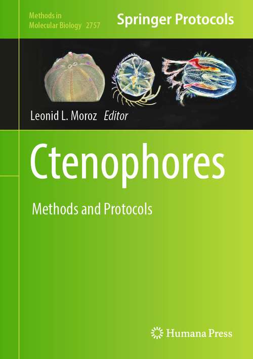 Book cover of Ctenophores: Methods and Protocols (2024) (Methods in Molecular Biology #2757)