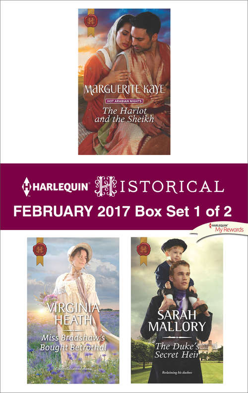 Harlequin Historical February 2017 - Box Set 1 of 2: The Harlot and the Sheikh\Miss Bradshaw's Bought Betrothal\The Duke's Secret Heir